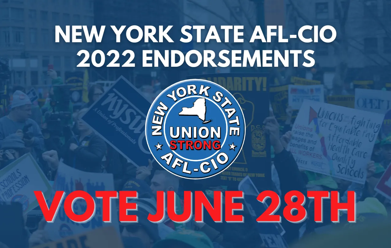 Graphic "NYS AFL-CIO 2022 Endorsements. Vote June 28th" 