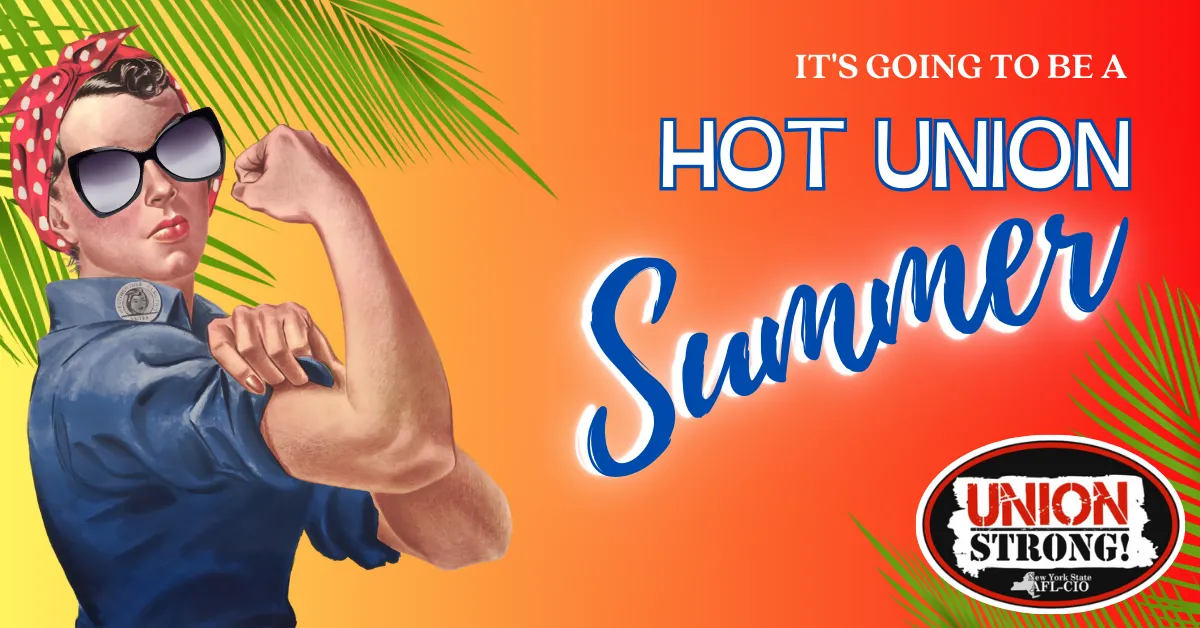 Rosie the Riveter wearing sunglasses with text: It's going to be a hot union summer