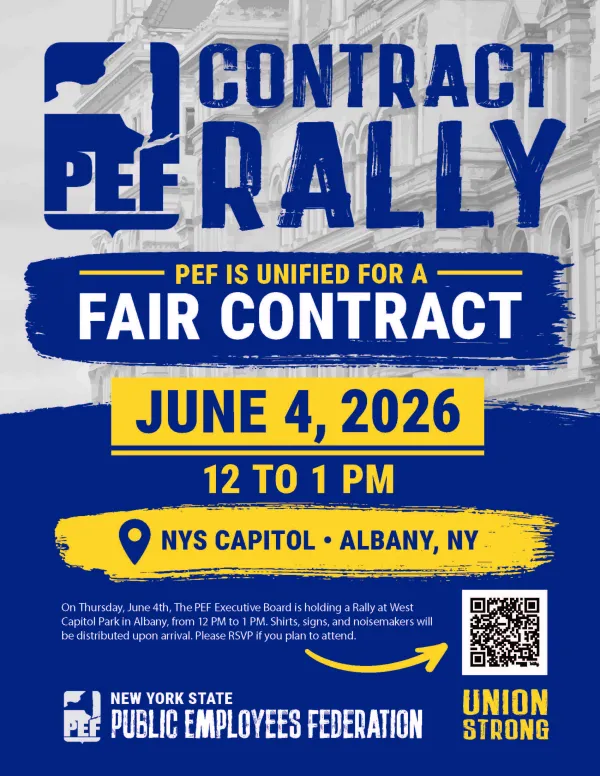 flyer that says: pef contract rally, pef is unified for a fair contract, june 4 2026 12pm to 1pm, nys capitol albany ny, On Thursday, June 4th, The PEF Executive Board is holding a Rally at West Capitol Park in Albany, from 12 PM to 1 PM. Shirts, signs, and noisemakers will be distributed upon arrival. Please RSVP if you plan to attend.
